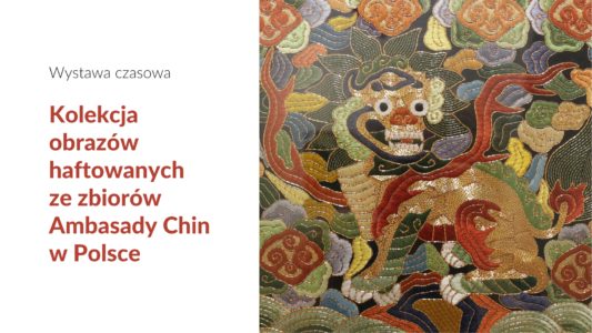 Grafika promująca wystawę ze zdjęciem obrazu przedstawiającego smoka oraz z napisem: Wystawa czasowa Kolekcja obrazów haftowanych ze zbiorów Ambasady Chin w Polsce