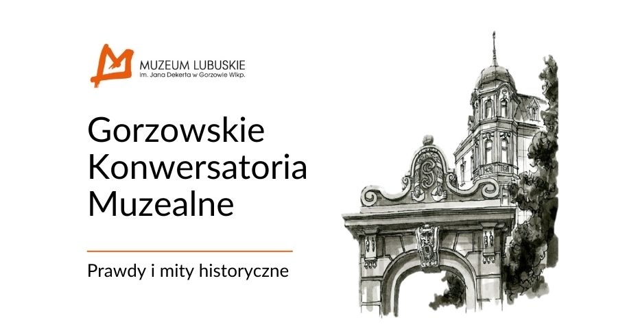 Grafika przygotowana w celu promocji comiesięcznych wykładów organizowanych w muzeum pt. Gorzowskie Konwersatoria Muzealne. Prawdy i mity historyczne."