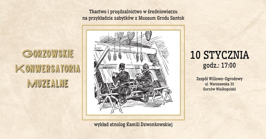 Grafika przygootowana do promocji wykładu Kamili Dzwonkowskiej z cyklu Gorzowskich Konwersatoriów Muzealnych. Na grafice znajduje się tytuł wykładu, miejsce, data oraz rycina ukazująca kobiety zajmujące się tkaniem.