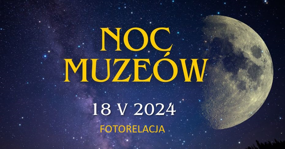 Grafika promująca Noc Muzeów 18 maja 2024 roku. Tytuł wydarzenia wraz z datą umieszczony na tle rozgwieżdżonego nieba i księżyca